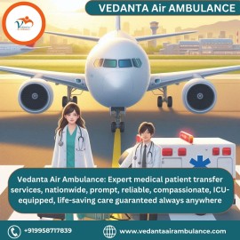 Use the Safest Vedanta Air Ambulance from Siliguri, Siliguri, India