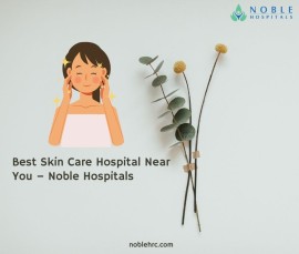 Best Skin Care Hospital Near You – Noble Hospitals, Hadapsar, India